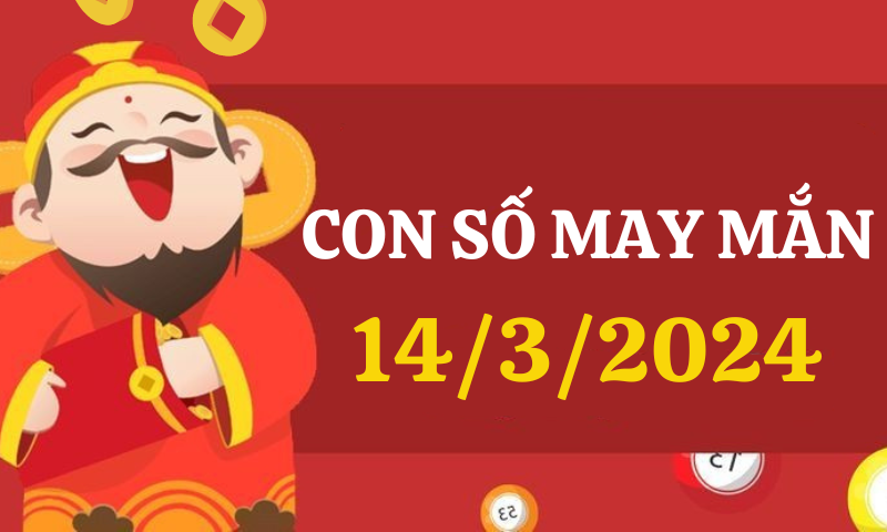 Con số may mắn hôm nay 14/3/2024 theo 12 con giáp: Chọn số đẹp theo từng tuổi