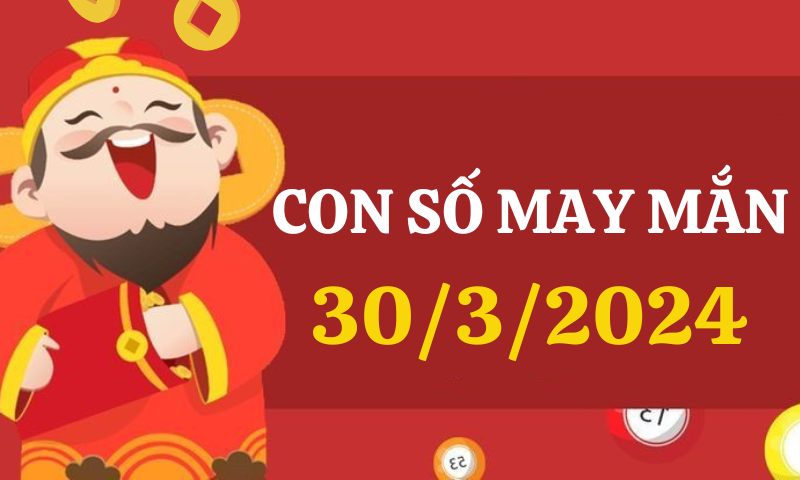 Con số may mắn hôm nay 30/3/2024 theo 12 con giáp: Chọn số đẹp theo từng tuổi