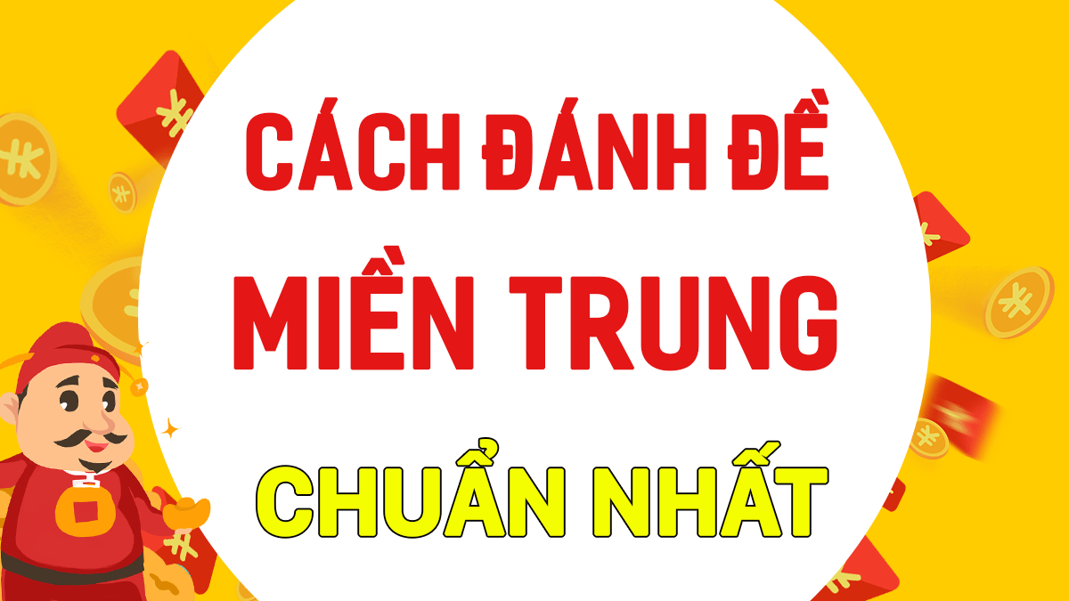 Soi cầu lô đề miền Trung - Hướng dẫn cách tính lô đề miền Trung hiệu quả nhất